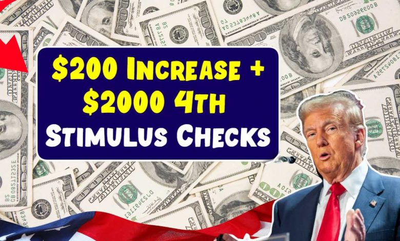 $200 Increase + $2000 4th Stimulus Checks 2025