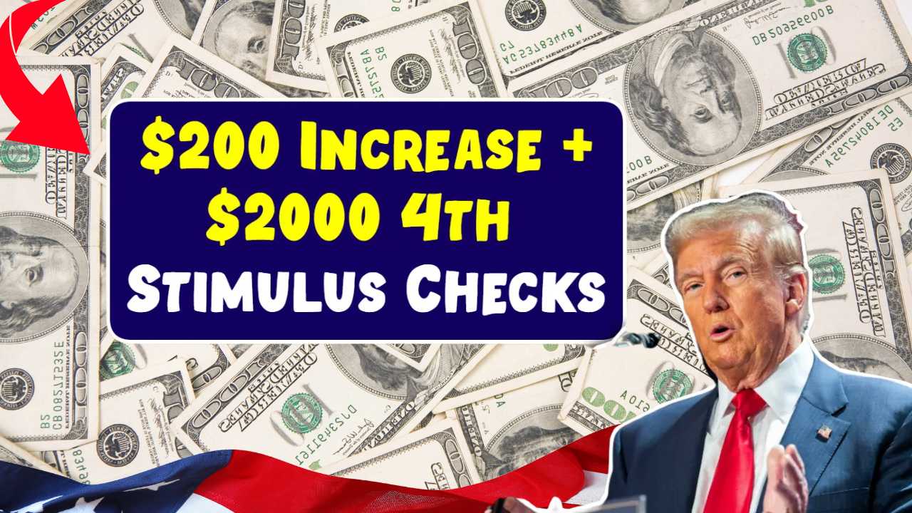 200 Increase + 2000 4th Stimulus Checks 2025 Who’s Eligible and When