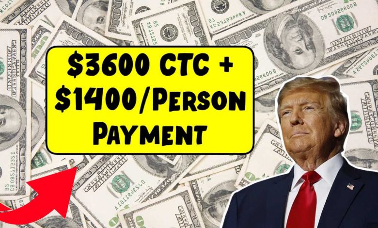 $3600 CTC + $1400Person Payment for Americans