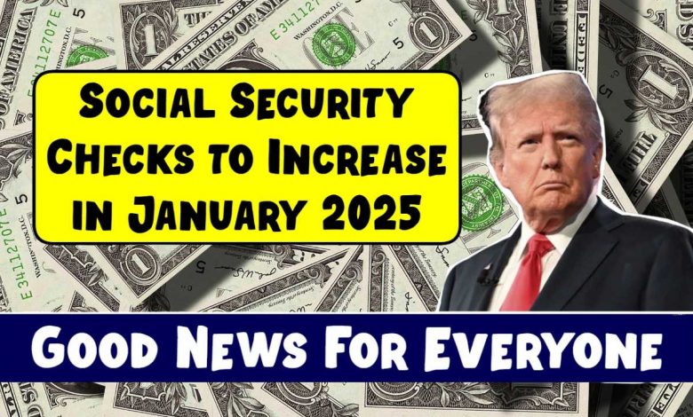 Social Security Checks to Increase in January 2025