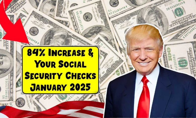 84% Increase & Your Social Security Checks January 2025 – Check Eligibility